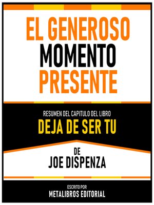 cover image of El Generoso Momento Presente--Resumen Del Capitulo Del Libro Deja De Ser Tu De Joe Dispenza